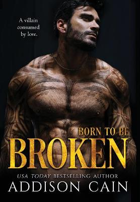 Born to be Broken by Addison Cain
