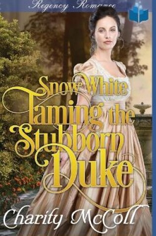 Cover of Snow White Taming The Stubborn Duke