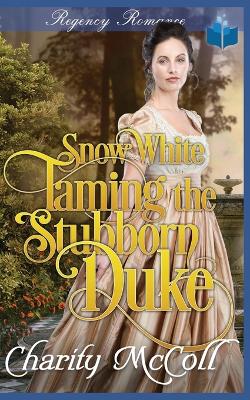 Book cover for Snow White Taming The Stubborn Duke