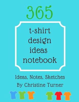 Book cover for 365 T-shirt Design Ideas Notebook