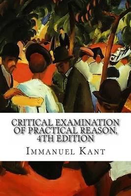 Book cover for Critical Examination of Practical Reason, 4th Edition