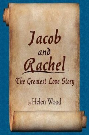 Cover of Jacob and Rachel- The Greatest Love Story