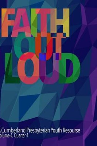 Cover of Faith Out Loud - Volume 4, Quarter 4