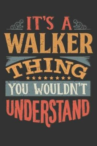 Cover of Its A Walker Thing You Wouldnt Understand