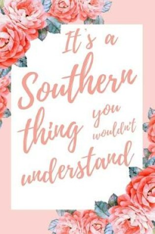 Cover of It's a Southern Thing You Wouldn't Understand