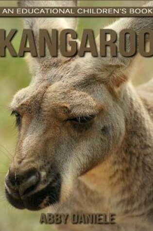Cover of Kangaroo! An Educational Children's Book about Kangaroo with Fun Facts & Photos
