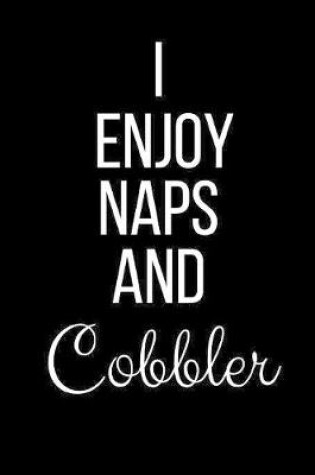 Cover of I Enjoy Naps And Cobbler