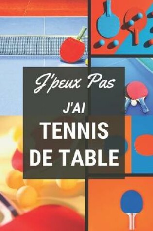 Cover of J'peux pas j'ai Tennis de Table