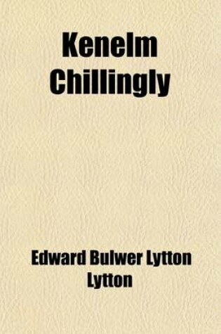 Cover of Kenelm Chillingly (Volume 2); His Adventures and Opinions