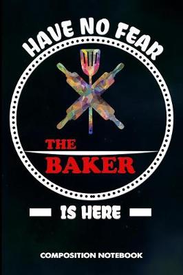 Book cover for Have No Fear the Baker Is Here