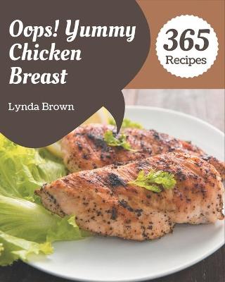 Book cover for Oops! 365 Yummy Chicken Breast Recipes