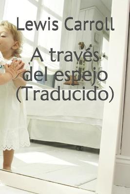 Book cover for A traves del espejo (Traducido)