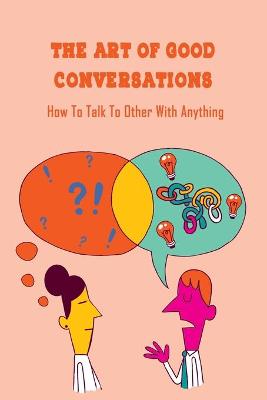 Book cover for The Art Of Good Conversations