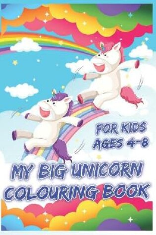 Cover of My Big Unicorn Colouring Book for Kids Ages 4-8