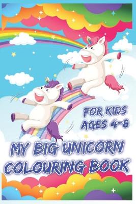 Book cover for My Big Unicorn Colouring Book for Kids Ages 4-8