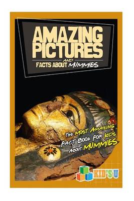 Book cover for Amazing Pictures and Facts about Mummies