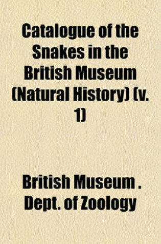 Cover of Catalogue of the Snakes in the British Museum (Natural History) (V. 1)