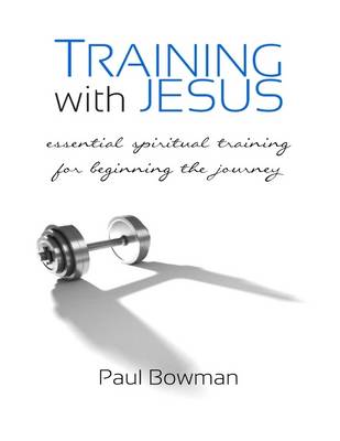 Book cover for Training with Jesus: Essential Spiritual Training for Beginning the Journey