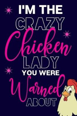 Cover of I'm The Crazy Chicken Lady You Were Warned About