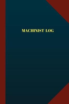 Book cover for Machinist Log (Logbook, Journal - 124 pages 6x9 inches)