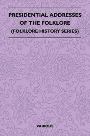 Cover of Presidential Addresses Of The Folklore (Folklore History Series)