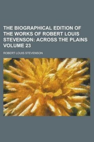 Cover of The Biographical Edition of the Works of Robert Louis Stevenson Volume 23