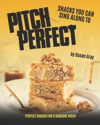 Book cover for Pitch Perfect - Snacks You can Sing along to