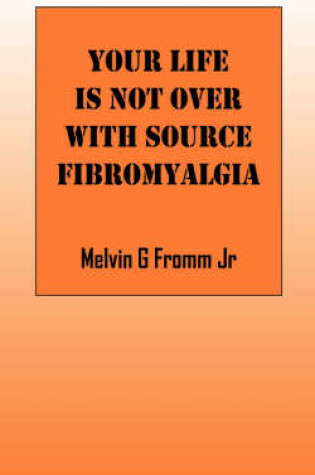 Cover of Your Life Is Not Over with Source Fibromyalgia