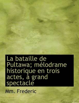 Book cover for La Bataille de Pultawa; Melodrame Historique En Trois Actes, a Grand Spectacle