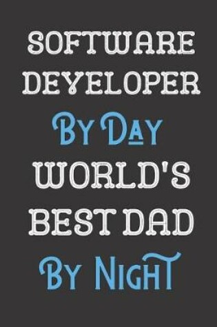 Cover of Software Developer By Day World's Best Dad By Night