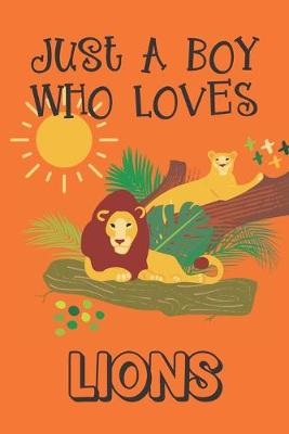 Book cover for Just A Boy Who Loves Lions