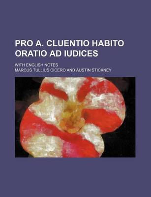 Book cover for Pro A. Cluentio Habito Oratio Ad Iudices; With English Notes