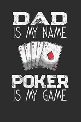 Book cover for Dad Is My Name Poker Is My Game