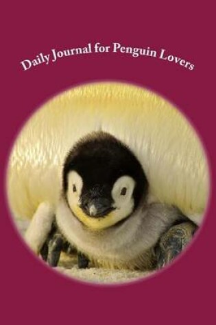 Cover of Daily Journal for Penguin Lovers