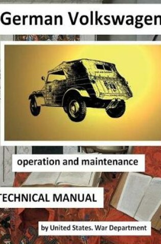 Cover of German Volkswagen. / TECHNICAL MANUAL / WAR DEPARTMENT / operation and maintenance