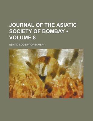 Book cover for Journal of the Asiatic Society of Bombay (Volume 8)