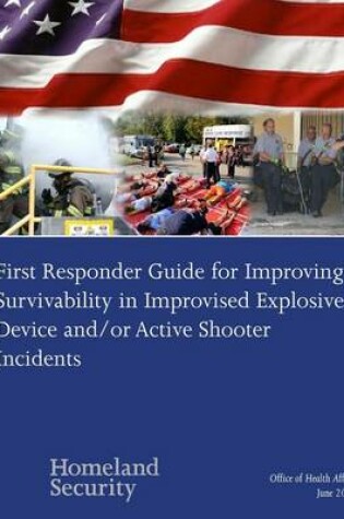 Cover of First Responder Guide for Improving Survivability in Improvised Explosive Device and/or Active Shooter Incidents