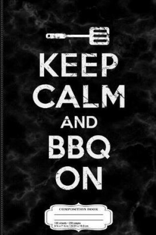 Cover of Keep Calm and BBQ on Composition Notebook