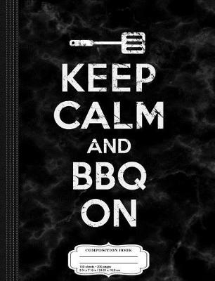 Book cover for Keep Calm and BBQ on Composition Notebook