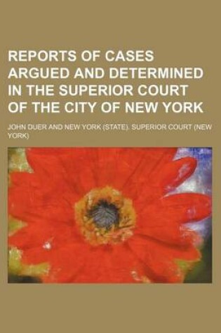 Cover of Reports of Cases Argued and Determined in the Superior Court of the City of New York (Volume 13)