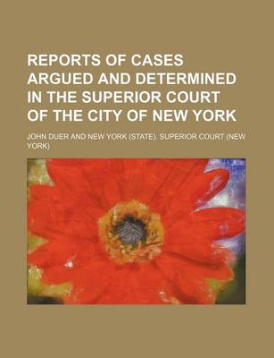 Book cover for Reports of Cases Argued and Determined in the Superior Court of the City of New York (Volume 13)