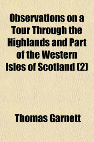 Cover of Observations on a Tour Through the Highlands and Part of the Western Isles of Scotland (Volume 2); Particularly Staffa and Icolmkill to Which Are Adde