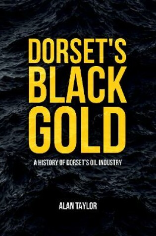 Cover of Dorset's Black Gold