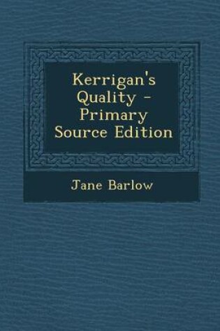 Cover of Kerrigan's Quality - Primary Source Edition