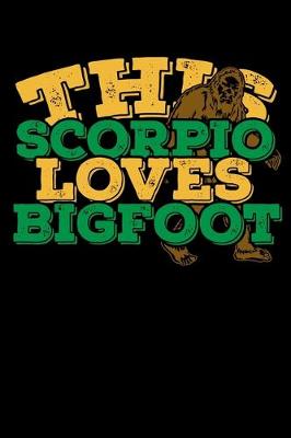 Book cover for This Scorpio Loves Bigfoot Notebook