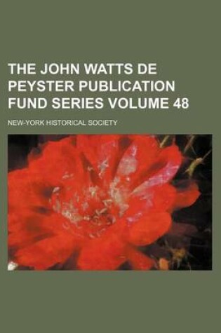 Cover of The John Watts de Peyster Publication Fund Series Volume 48