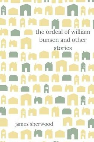 Cover of The Ordeal of William Bunsen and Other Stories