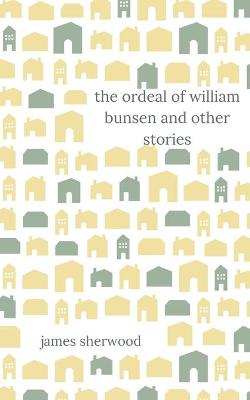 Book cover for The Ordeal of William Bunsen and Other Stories