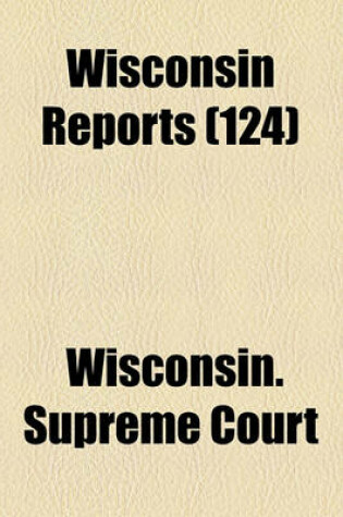 Cover of Wisconsin Reports (Volume 124)