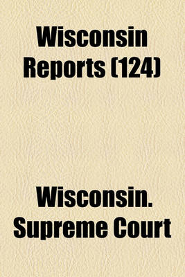 Book cover for Wisconsin Reports (Volume 124)